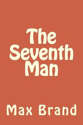 The Seventh Man by Max Brand