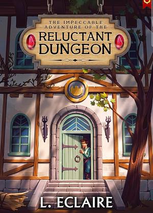 The Reluctant Dungeon by L. Eclaire