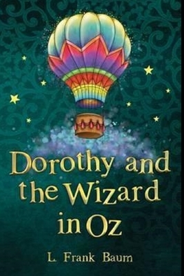 Dorothy and the Wizard in Oz Annotated by L. Frank Baum