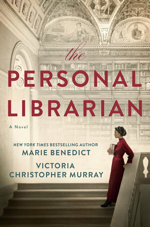 The Personal Librarian by Marie Benedict, Victoria Christopher Murray