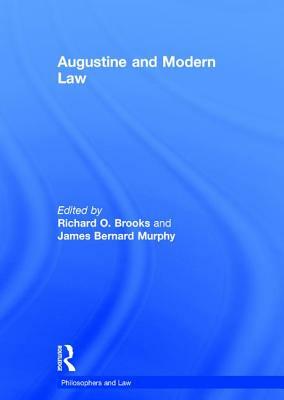 Augustine and Modern Law by James Bernard Murphy