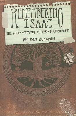 Remembering Isaac: The Wise and Joyful Potter of Niederbipp by Ben Behunin