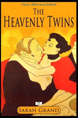 The Heavenly Twins (Classic Illustrated Edition) by Sarah Grand