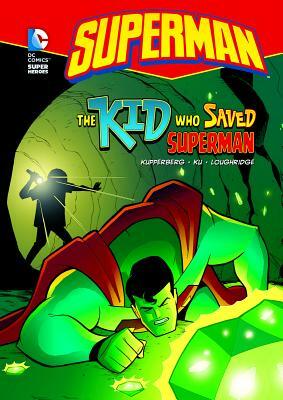The Kid Who Saved Superman by Paul Kupperberg
