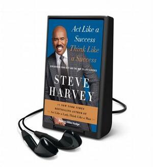 ACT Like a Success, Think Like a Success by Steve Harvey