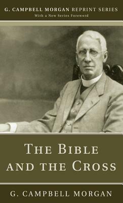 The Bible and the Cross by G. Campbell Morgan
