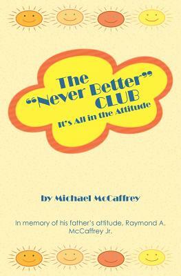 The "Never Better" Club by Michael McCaffrey