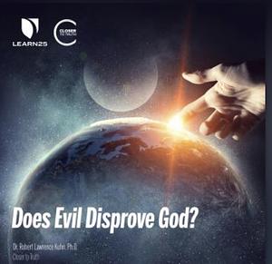 Does evil disprove god  by Robert Lawrence Kuhn