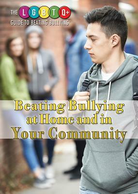 Beating Bullying at Home and in Your Community by Clara Maccarald