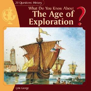 What Do You Know about the Age of Exploration? by Lynn George