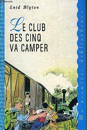 Le Club des Cinq va camper by Enid Blyton