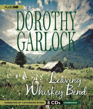 Leaving Whiskey Bend by Dorothy Garlock