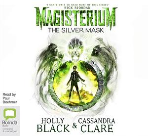 The Silver Mask by Cassandra Clare, Holly Black