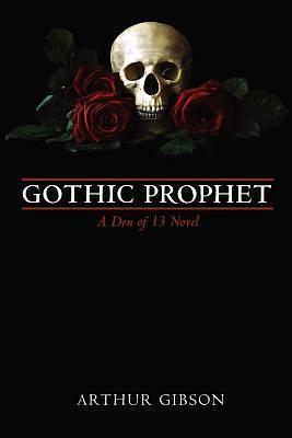 Gothic Prophet: A Den of 13 Novel by Arthur Gibson, Arthur Gibson