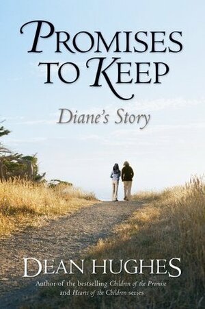 Promises to Keep: Diane's Story by Dean Hughes