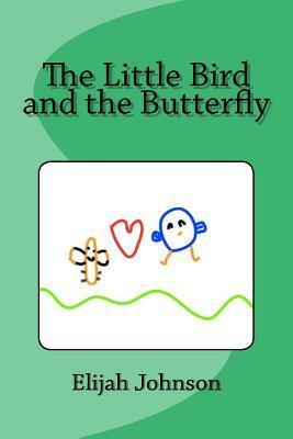 The Little Bird and the Butterfly by Elijah Johnson