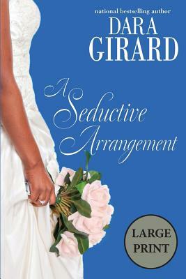 A Seductive Arrangement by Dara Girard