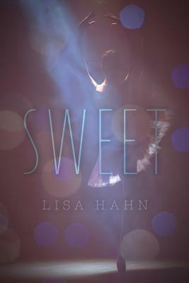 Sweet: Book One of The Bretton Falls Ballet Series by Lisa Hahn