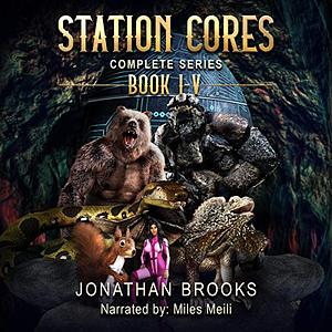 Station Cores Complete Compilation: A Dungeon Core Epic Books 1 through 5 by Jonathan Brooks