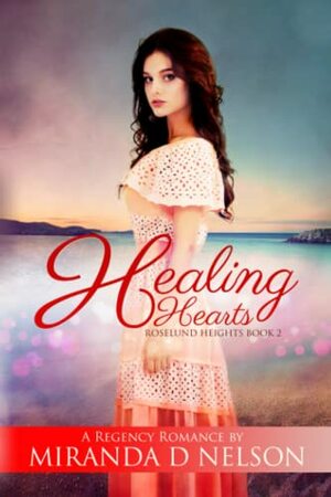 Healing Hearts by Miranda D. Nelson