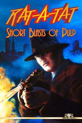 Rat-A-Tat: Short Blasts of Pulp by Ralph L. Angelo Jr, David White, Ken Janssens