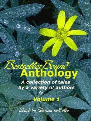 Bestseller Bound Anthology (Volume 1) by Sharon E. Cathcart, J. Michael Radcliffe, Lainey Bancroft, Amy Saunders, Gareth Lewis, Jaleta Clegg, Magnolia Belle, Darcia Helle, Neil Schiller, Maria Savva