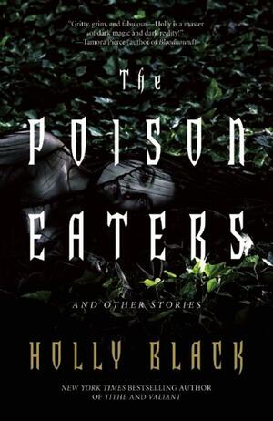 The Poison Eaters and Other Stories by Holly Black
