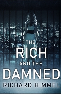 The Rich and the Damned by Richard Himmel