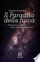 Il Paradiso della fisica: Simmetria e bellezza della regina delle scienze by Stefano Machera