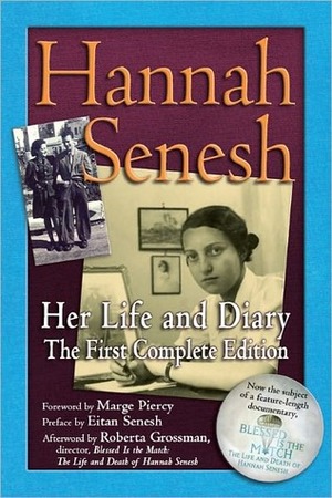 Hannah Senesh: Her Life and Diary, the First Complete Edition by Hannah Senesh