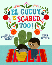 El Cucuy Is Scared, Too! by Donna Barba Higuera