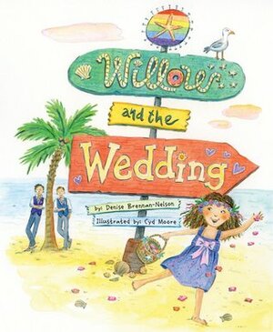 Willow and the Wedding by Cyd Moore, Denise Brennan-Nelson