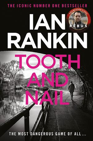 Tooth and Nail: The Number One Bestselling Series That Inspired BBC One's REBUS by Ian Rankin