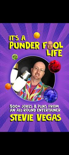 It's a punderfool life by Stevie Vegas