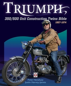 Triumph 350/500 Unit-Construction Twins Bible: 1957 - 1974 by Peter Henshaw