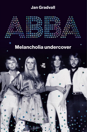 ABBA. Melancholia undercover  by Jan Gradvall