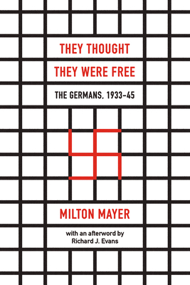 They Thought They Were Free: The Germans, 1933-45 by Milton Mayer