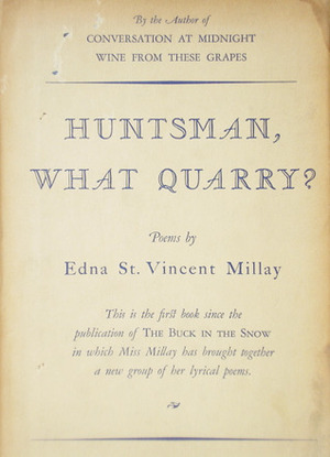 Huntsman, What Quarry? by Edna St. Vincent Millay