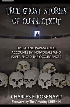 True Ghost Stories of Connecticut by John Zaffis