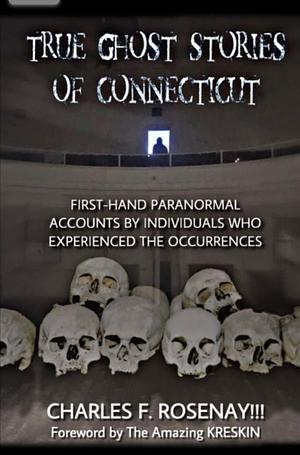 True Ghost Stories of Connecticut by John Zaffis