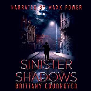 Sinister Shadows by Brittany Cournoyer