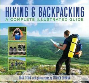 Hiking & Backpacking: A Complete Illustrated Guide by Stephen Gorman, Buck Tilton
