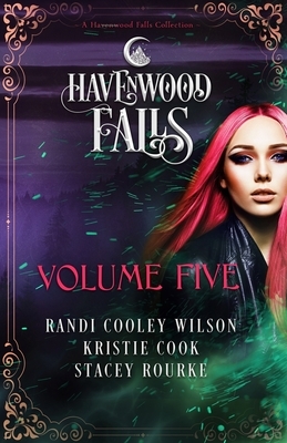 Havenwood Falls Volume Five by Stacey Rourke, Kristie Cook, Randi Cooley Wilson
