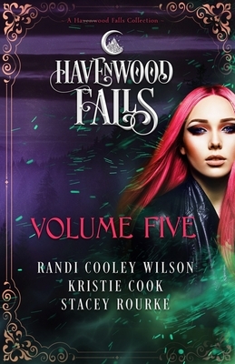 Havenwood Falls Volume Five by Randi Cooley Wilson, Stacey Rourke, Kristie Cook