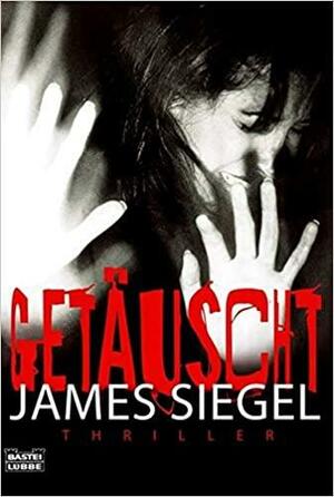 Getäuscht by James Siegel