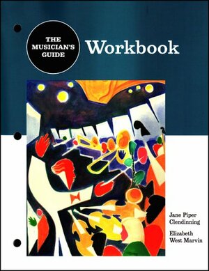 The Musician's Guide To Theory And Analysis: Workbook by Jane Piper Clendinning