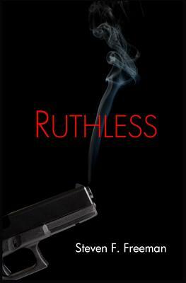 Ruthless by Steven F. Freeman