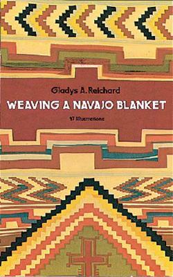 Weaving a Navajo Blanket by Gladys a. Reichard