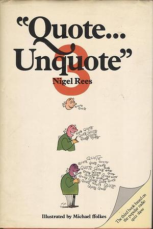 "Quote ... Unquote" by Nigel Rees