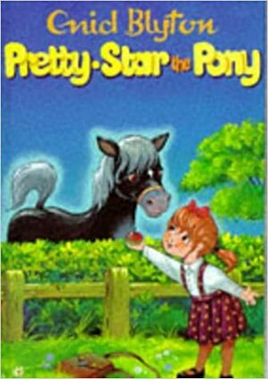 Pretty Star the Pony and Other Stories by Enid Blyton
